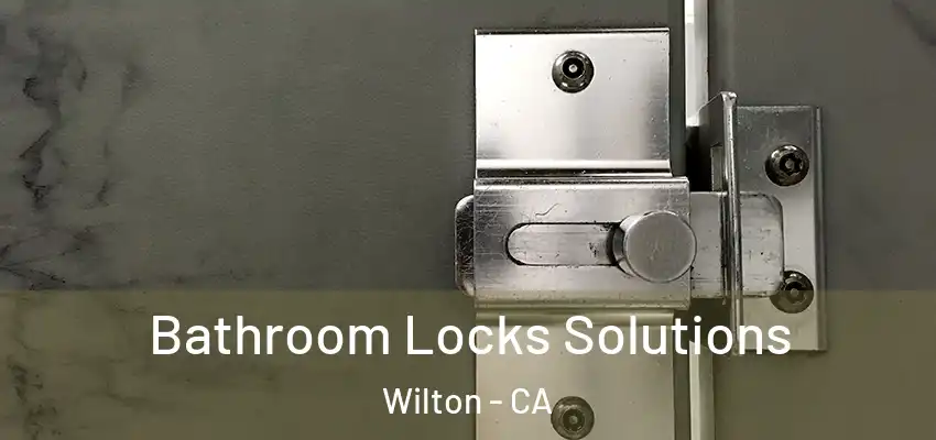  Bathroom Locks Solutions Wilton - CA