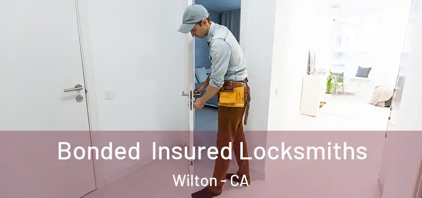Bonded Insured Locksmiths Wilton - CA