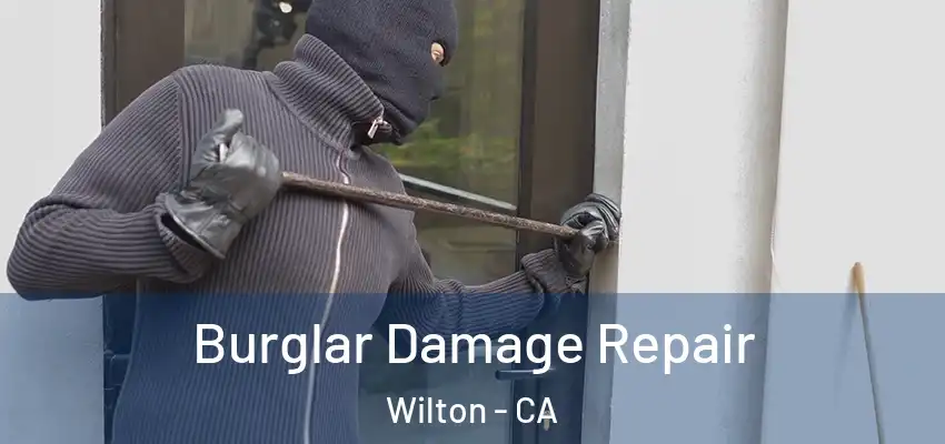 Burglar Damage Repair Wilton - CA