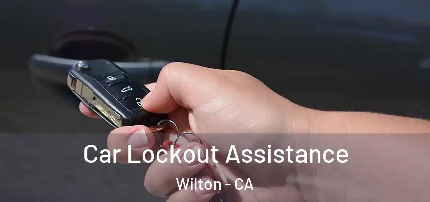 Car Lockout Assistance Wilton - CA