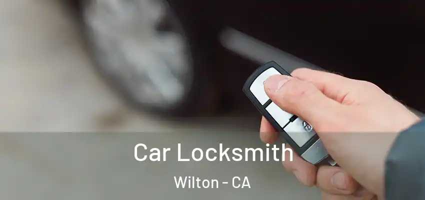  Car Locksmith Wilton - CA