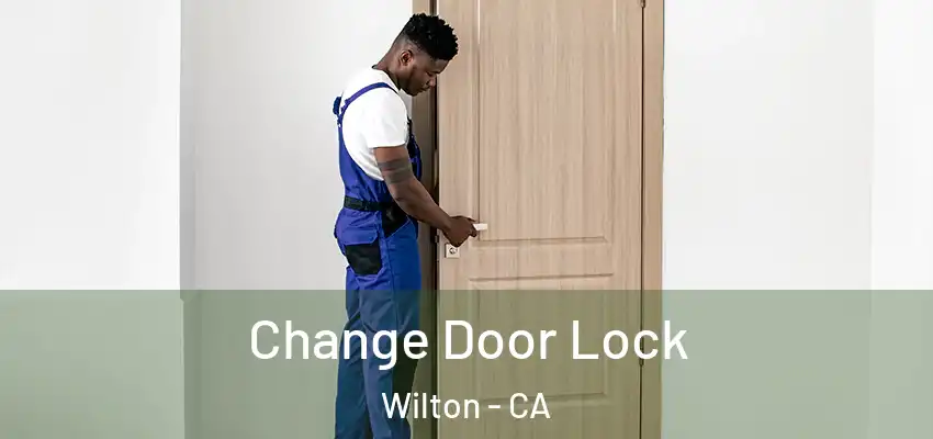 Change Door Lock Wilton - CA