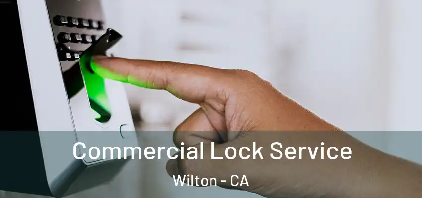Commercial Lock Service Wilton - CA