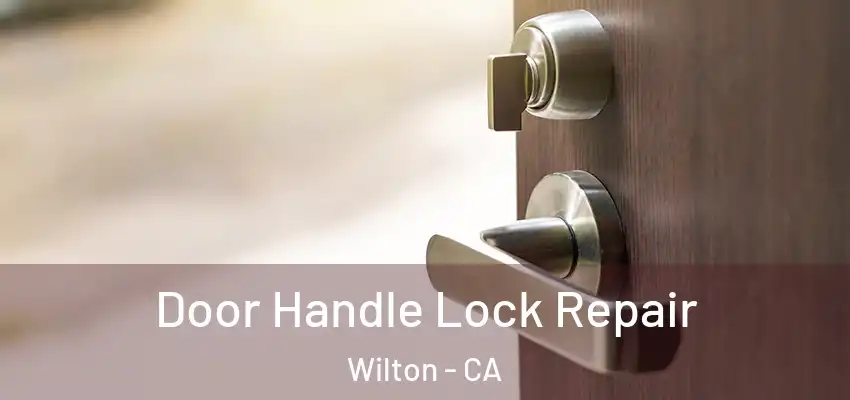 Door Handle Lock Repair Wilton - CA