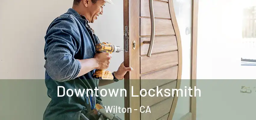  Downtown Locksmith Wilton - CA
