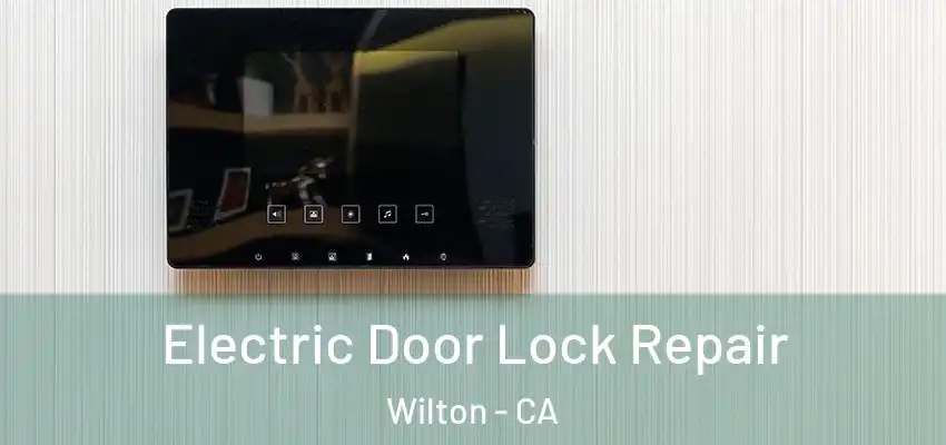 Electric Door Lock Repair Wilton - CA