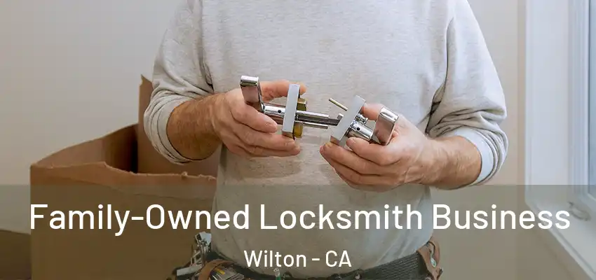 Family-Owned Locksmith Business Wilton - CA
