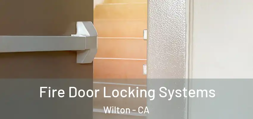 Fire Door Locking Systems Wilton - CA