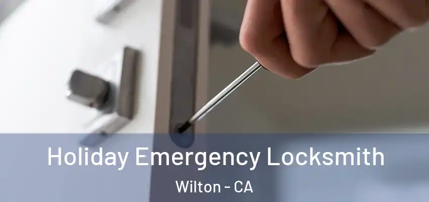 Holiday Emergency Locksmith Wilton - CA