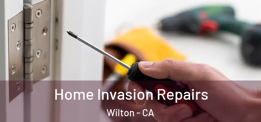 Home Invasion Repairs Wilton - CA