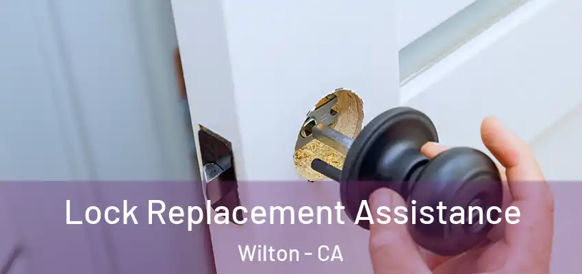Lock Replacement Assistance Wilton - CA