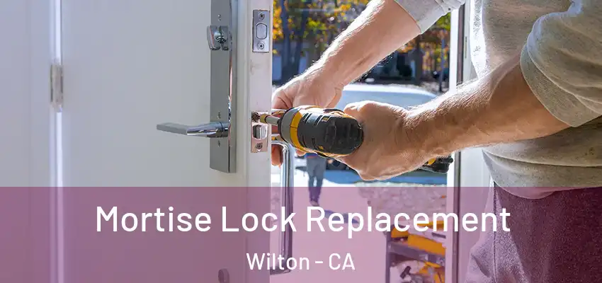 Mortise Lock Replacement Wilton - CA