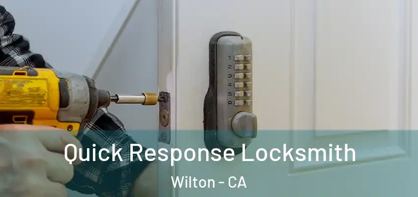  Quick Response Locksmith Wilton - CA