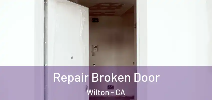 Repair Broken Door Wilton - CA