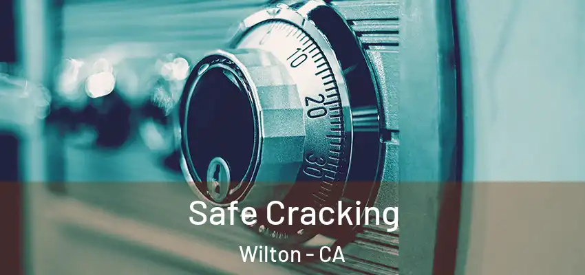  Safe Cracking Wilton - CA