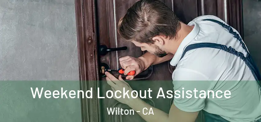 Weekend Lockout Assistance Wilton - CA