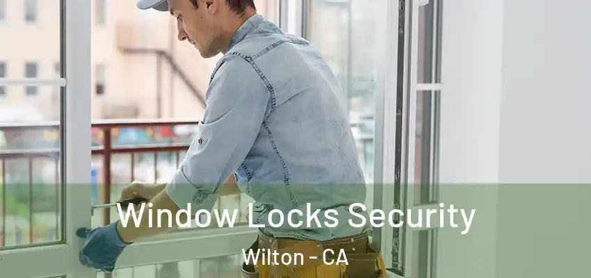 Window Locks Security Wilton - CA